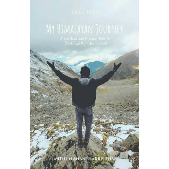 My Himalayan Journey: A Spiritual and Physical Trek to Shrikhand Mahadev Kailash, (Paperback)