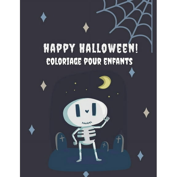 Happy Halloween! Coloriage pour enfants!: Livre de Coloriage Halloween pour enfants - Cahier de Coloriage Halloween pour Enfants Grand Format - Cahier de Coloriage Halloween pour enfants avec de 30