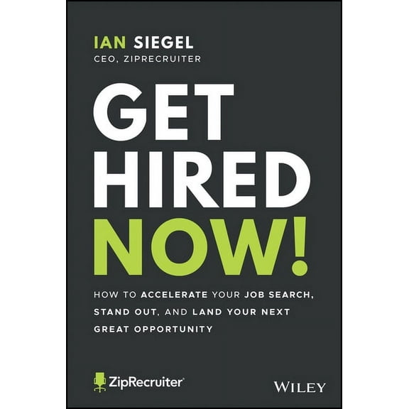 Get Hired Now!: How to Accelerate Your Job Search, Stand Out, and Land Your Next Great Opportunity, (Paperback)
