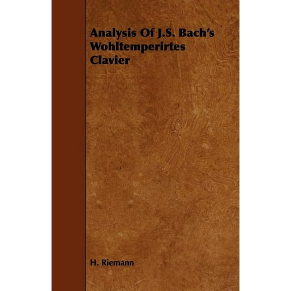 Analysis Of J.S. Bach's Wohltemperirtes Clavier, (Paperback)