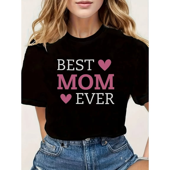 Women's Cute Graphic Best Mom Ever T-Shirt