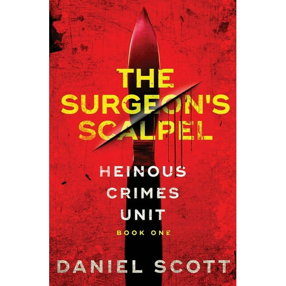 Heinous Crimes Unit The Surgeon's Scalpel, Book 1, (Paperback)