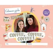 Gilmore Girls: You're My Coffee, Coffee, Coffee! a Fill-In Book (Hardcover 9780762480074) by Michelle Morgan