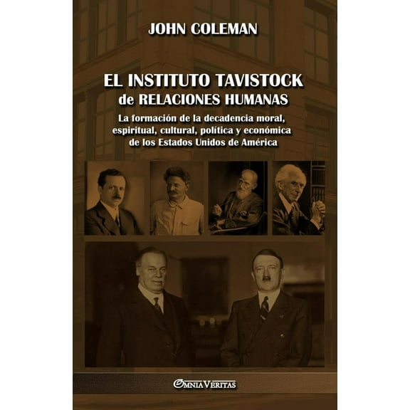 El Instituto Tavistock de Relaciones Humanas: La formación de la decadencia moral, espiritual, cultural, política y econ, (Paperback)