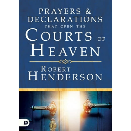 Prayers and Declarations That Open the Courts of Heaven (Hardcover)