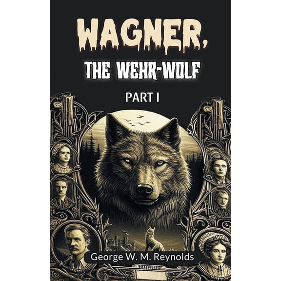 Wagner, the Wehr-Wolf PART I, (Paperback)