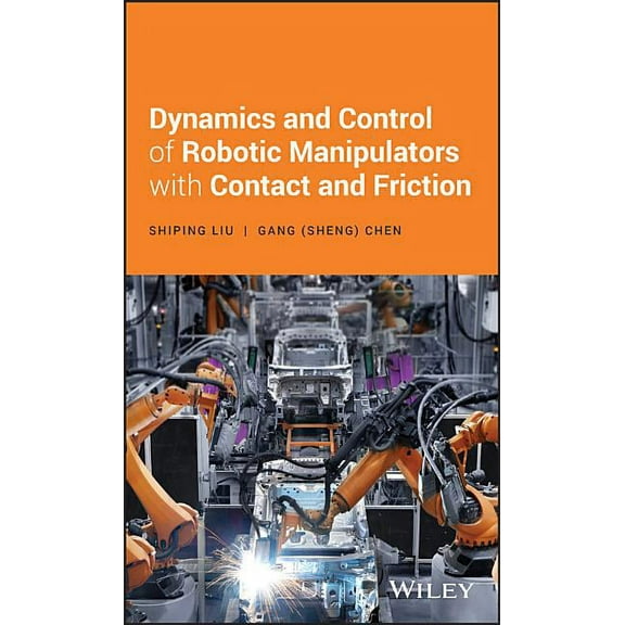 Dynamics and Control of Robotic Manipulators with Contact and Friction, (Hardcover)