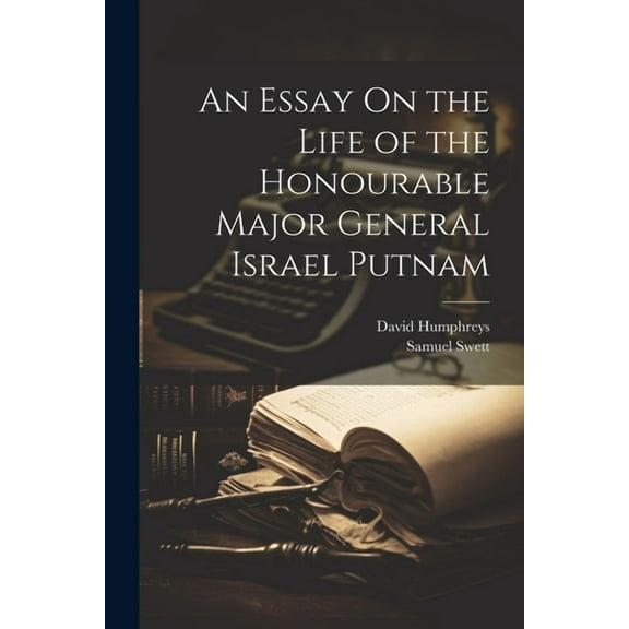 An Essay On the Life of the Honourable Major General Israel Putnam (Paperback)