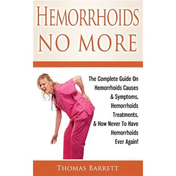 Pre-Owned Hemorrhoids No More : The Complete Guide on Hemorrhoids Causes & Symptoms, Hemorrhoids Treatments, & How Never to Have Hemorrhoids Ever Again!
