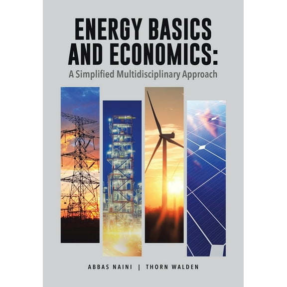 Energy Basics and Economics: A Simplified Multidisciplinary Approach, (Paperback)