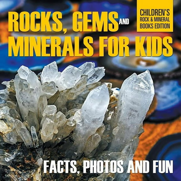 Rocks, Gems and Minerals for Kids: Facts, Photos and Fun Children's Rock & Mineral Books Edition (Paperback)