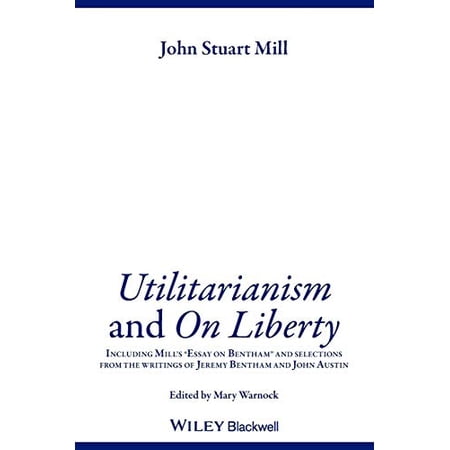Pre-Owned Utilitarianism and on Liberty: Including Mill s Essay on Bentham and Selections from the Writings of Jeremy Bentham and John Austin (Paperback) 0631233520 9780631233527