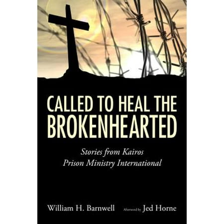 Called to Heal the Brokenhearted Stories from Kairos Prison Ministry
International Epub-Ebook