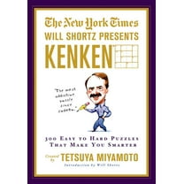 Will Shortz Presents... The New York Times Will Shortz Presents Kenken: 300 Easy to Hard Puzzles That Make You Smarter, (Paperback)