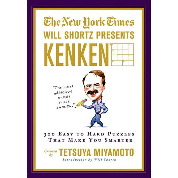 Will Shortz Presents... The New York Times Will Shortz Presents Kenken: 300 Easy to Hard Puzzles That Make You Smarter, (Paperback)