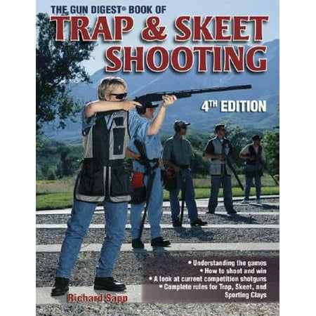 The Gun Digest Book of Trap & Skeet Shooting (Best Skeet Gun For The Money)