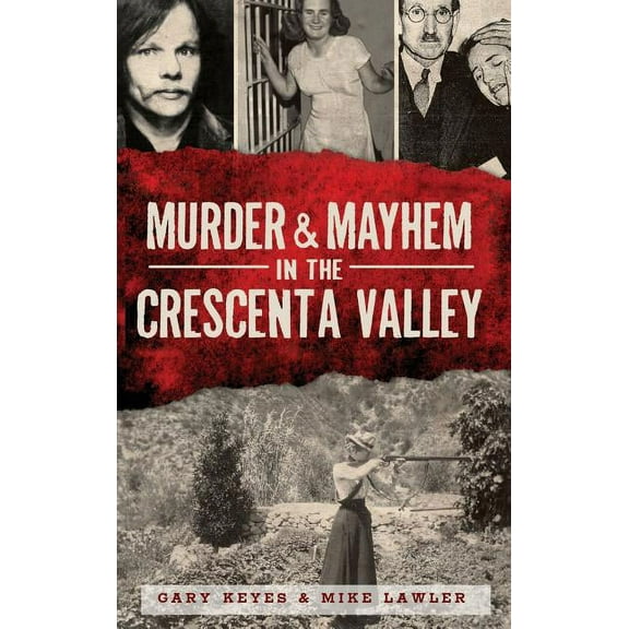 Murder & Mayhem in the Crescenta Valley (Hardcover)