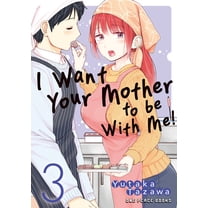 I Want Your Mother to Be with Me! I Want Your Mother to Be with Me! Volume 3: Volume 3, (Paperback)