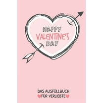 Happy Valentine's Day Das Ausfüllbuch Für Verliebte : Pärchen Buch - Ausgefallene Geschenke Ehemann - Liebesbuch zum Selbstgestalten - Ausfüllbuch Gründe warum ich dich liebe - Liebeserklärung für Männer (Paperback)