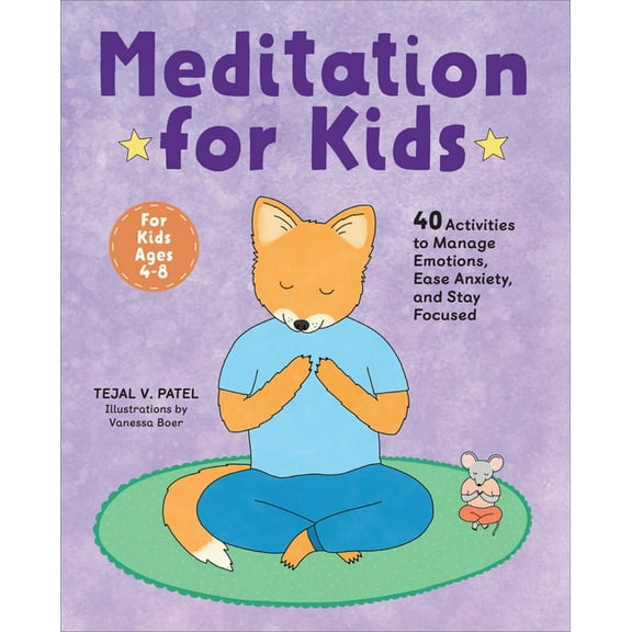 Meditation for Kids: 40 Activities to Manage Emotions, Ease Anxiety, and Stay Focused, (Paperback)