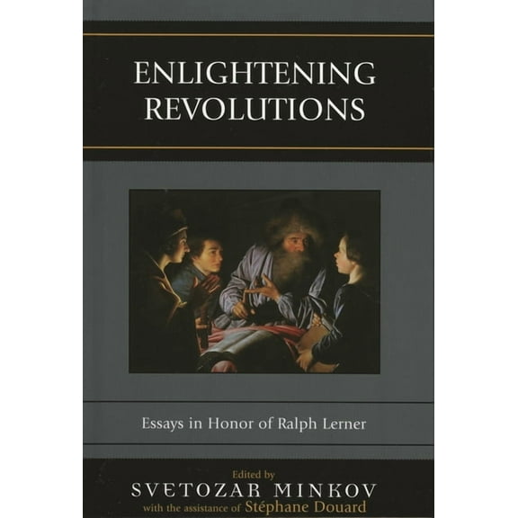 Enlightening Revolutions: Essays in Honor of Ralph Lerner, (Hardcover)