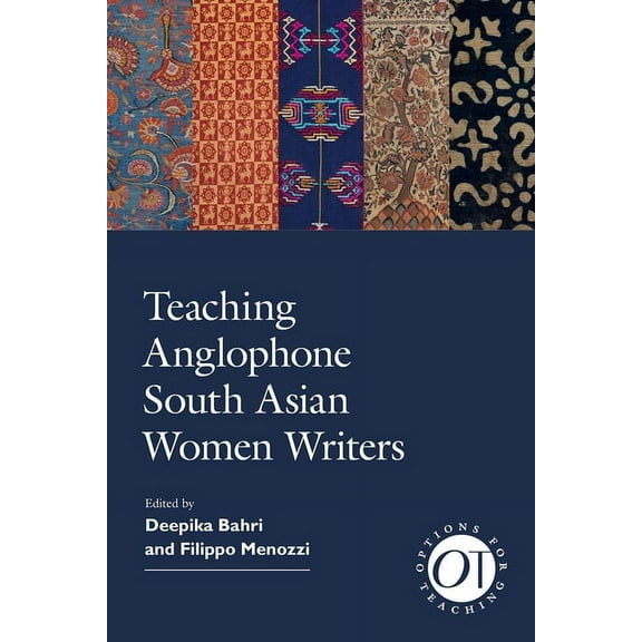 Options for Teaching Teaching Anglophone South Asian Women Writers, Book 52, (Hardcover)