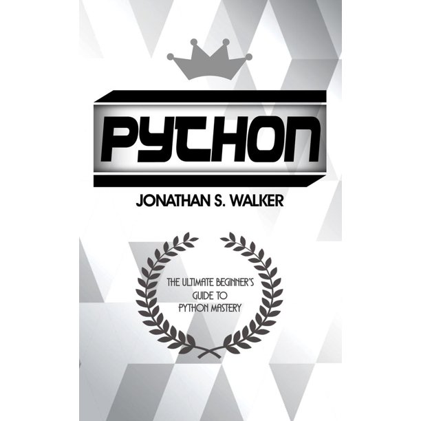 Python The Ultimate Beginner S Guide To Python Mastery Ebook