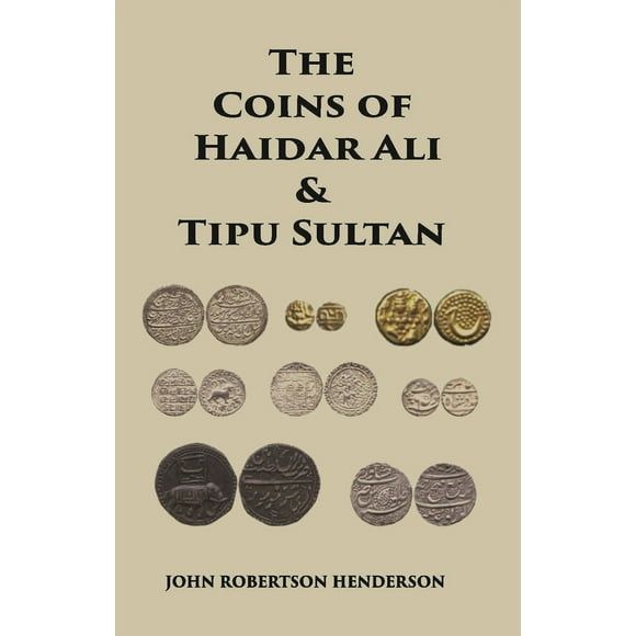 The Coins Of Haidar Ali And Tipu Sultan