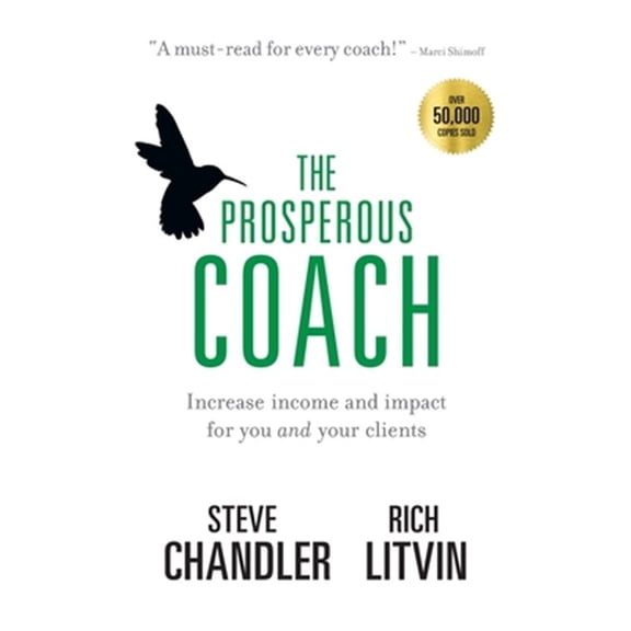 Pre-Owned The Prosperous Coach: Increase Income and Impact for You and Your Clients (Paperback) 1600250300 9781600250309