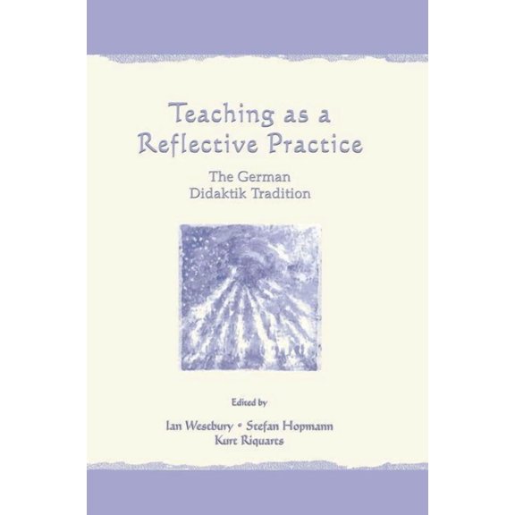 Studies in Curriculum Theory Teaching As A Reflective Practice: The German Didaktik Tradition, (Paperback)