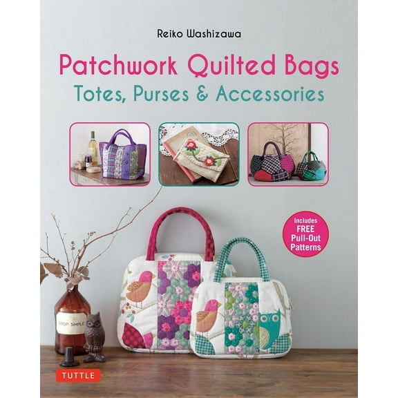 Patchwork Quilted Bags: Totes, Purses and Accessories, (Paperback)