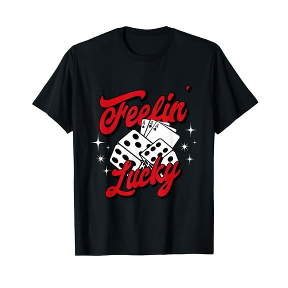 Feelin Lucky Gambling Casino Cards and Dice T-Shirt