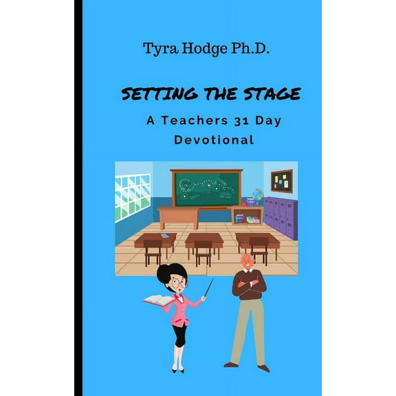 Setting the Stage: A Teachers 31 Day Devotional, (Paperback)