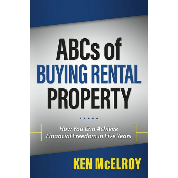 ABCs of Buying Rental Property: How You Can Achieve Financial Freedom in Five Years, (Paperback)