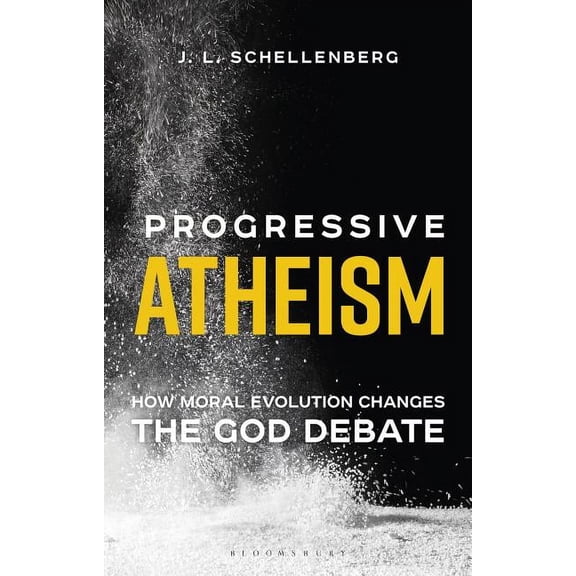 Progressive Atheism: How Moral Evolution Changes the God Debate, (Hardcover)