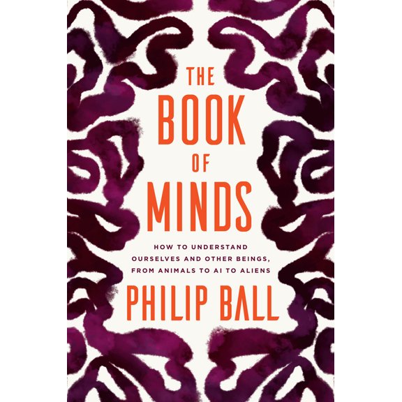 Pre-Owned The Book of Minds: How to Understand Ourselves and Other Beings, from Animals to AI to Aliens (Hardcover) 022679587X 9780226795874