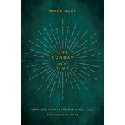 One Sunday at a Time (Cycle B) : Preparing Your Heart for Weekly Mass (Hardcover)