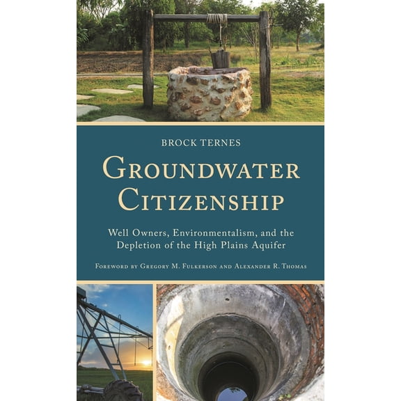 Studies in Urban-Rural Dynamics Groundwater Citizenship: Well Owners, Environmentalism, and the Depletion of the High Plains Aquifer, (Hardcover)