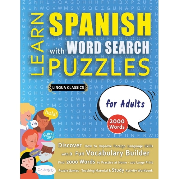 LEARN SPANISH WITH WORD SEARCH PUZZLES FOR ADULTS - Discover How to Improve Foreign Language Skills with a Fun Vocabular, (Paperback)