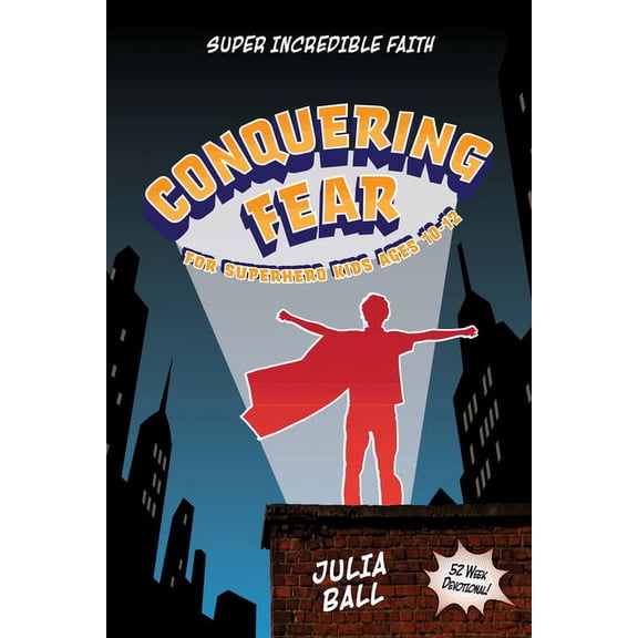 Super Incredible Faith: Conquering Fear : 52-Week Devotional (Paperback)
