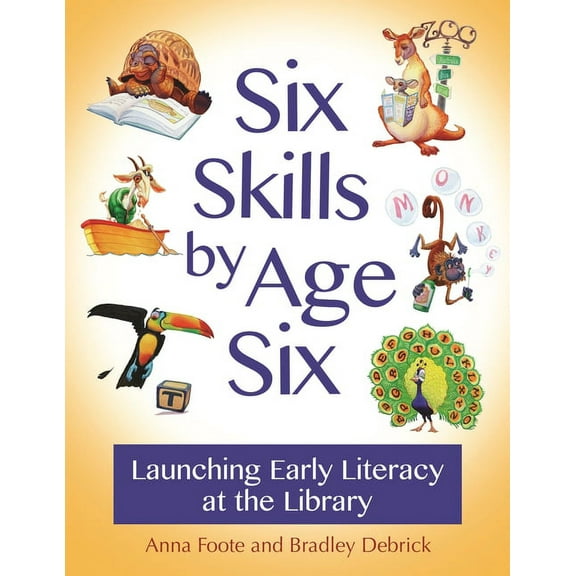 Six Skills by Age Six: Launching Early Literacy at the Library, (Paperback)