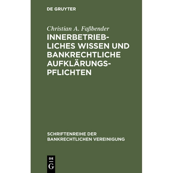 Schriftenreihe Der Bankrechtlichen Verei Innerbetriebliches Wissen und bankrechtliche Aufklärungspflichten, Book 10, (Hardcover)