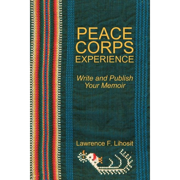 Peace Corps Experience : Write and Publish Your Memoir