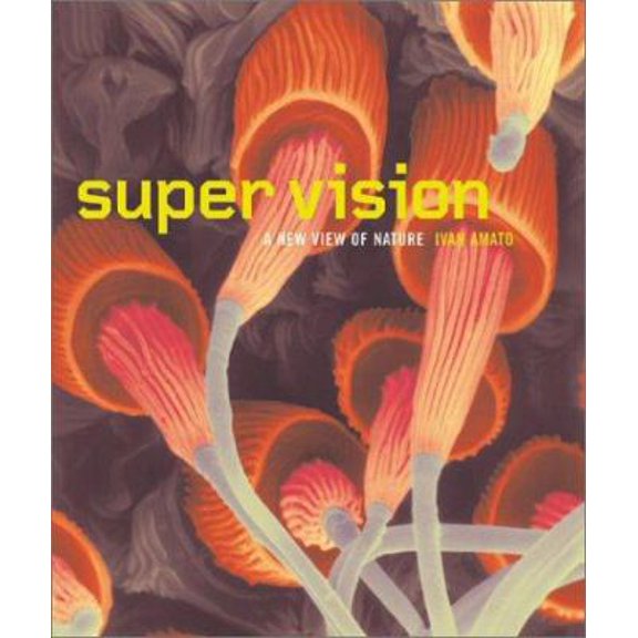 Pre-Owned Super Vision: A New View of Nature (Hardcover) 0810945452 9780810945456