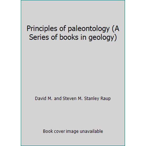 Pre-Owned Principles of paleontology (A Series of books in geology) (Hardcover) 0716702479 9780716702474