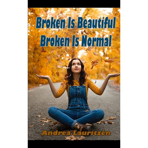 Broken Is Beautiful Broken Is Normal: Healing Journal Workbook, (Paperback)