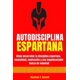 thumbnail image 1 of Libro AUTODISCIPLINA ESPARTANA - CÓMO DESARROLLAR LA DISCIPLI, 1 of 1