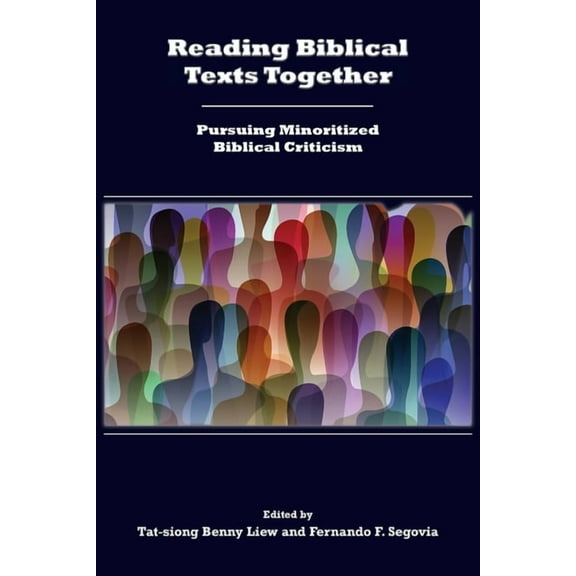 Reading Biblical Texts Together: Pursuing Minoritized Biblical Criticism (Paperback)