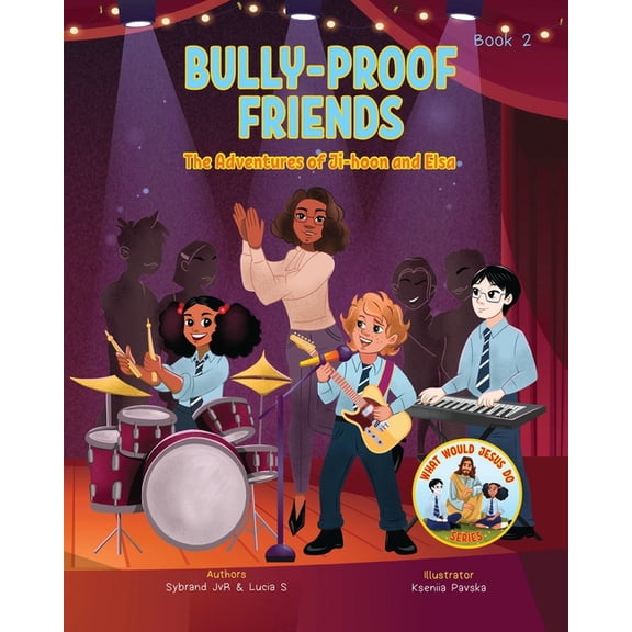 What Would Jesus Do Bully-Proof Friends (What Would Jesus Do Series) Book 2: A Christian Book about Confronting Bullying and Regaining Self-, (Paperback)