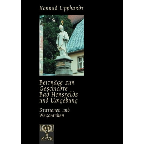 Beiträge zur Geschichte Bad Hersfelds und Umgebung, Stationen und Wegmarken, (Paperback)